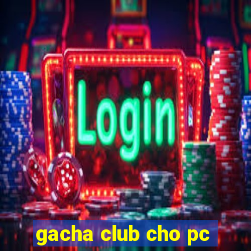 gacha club cho pc