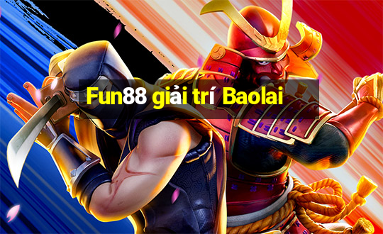 Fun88 giải trí Baolai