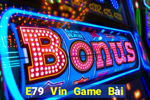 E79 Vin Game Bài B52 Đổi Thưởng 2021