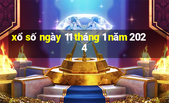 xổ số ngày 11 tháng 1 năm 2024