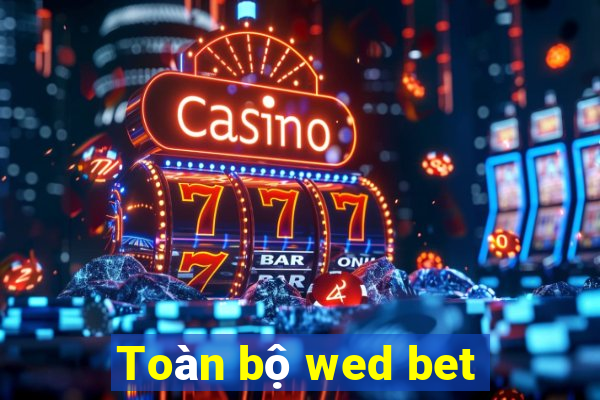 Toàn bộ wed bet