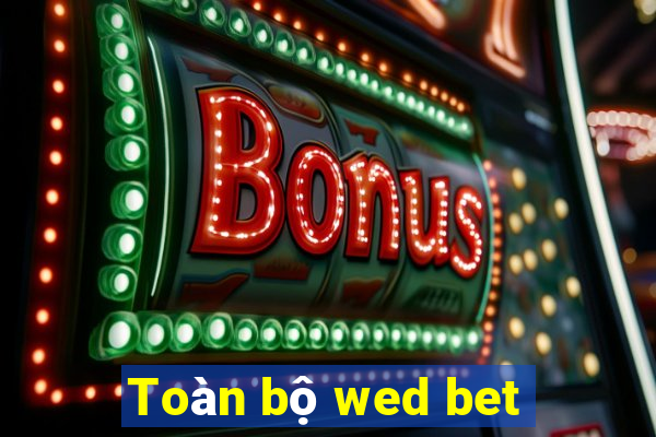 Toàn bộ wed bet