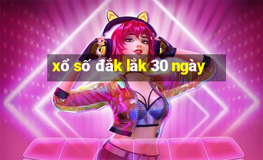 xổ số đắk lắk 30 ngày