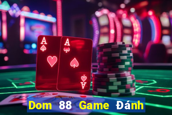 Dom 88 Game Đánh Bài Ông Trùm Poker