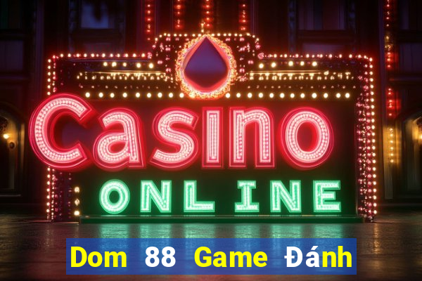 Dom 88 Game Đánh Bài Ông Trùm Poker