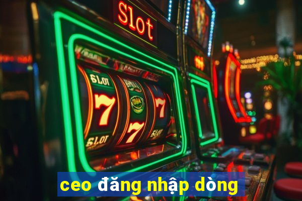 ceo đăng nhập dòng