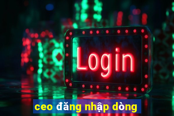 ceo đăng nhập dòng