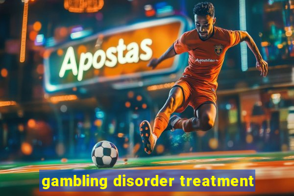 gambling disorder treatment