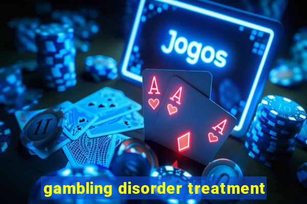 gambling disorder treatment