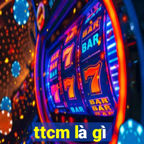 ttcm là gì