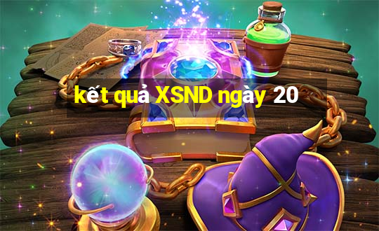 kết quả XSND ngày 20