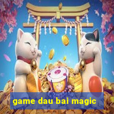 game dau bai magic