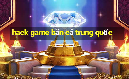 hack game bắn cá trung quốc