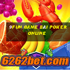 9Fun Game Bài Poker Online