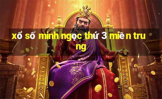 xổ số minh ngọc thứ 3 miền trung