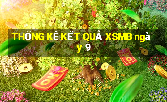 THỐNG KÊ KẾT QUẢ XSMB ngày 9