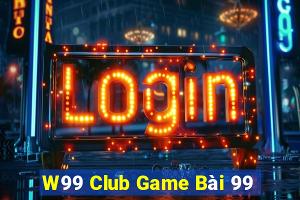 W99 Club Game Bài 99