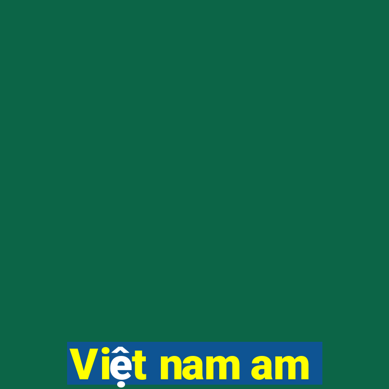 Việt nam am