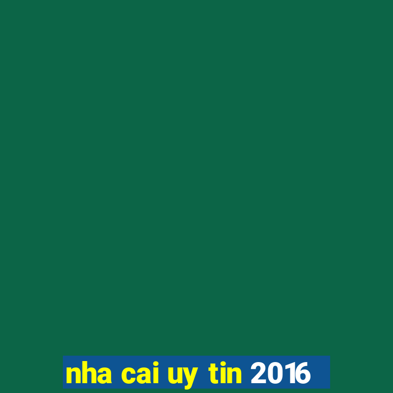 nha cai uy tin 2016