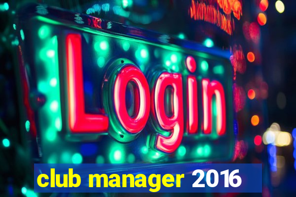 club manager 2016