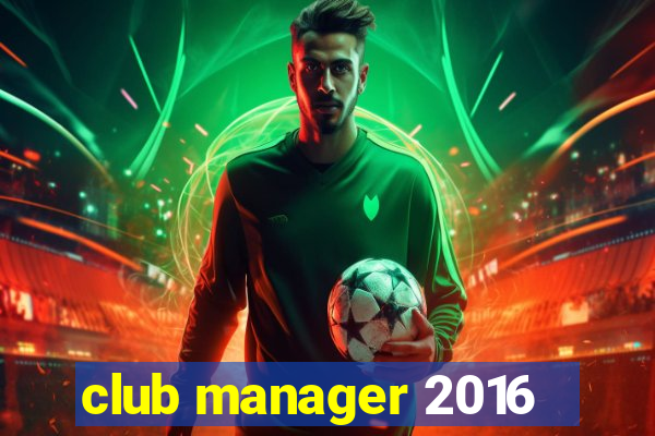 club manager 2016