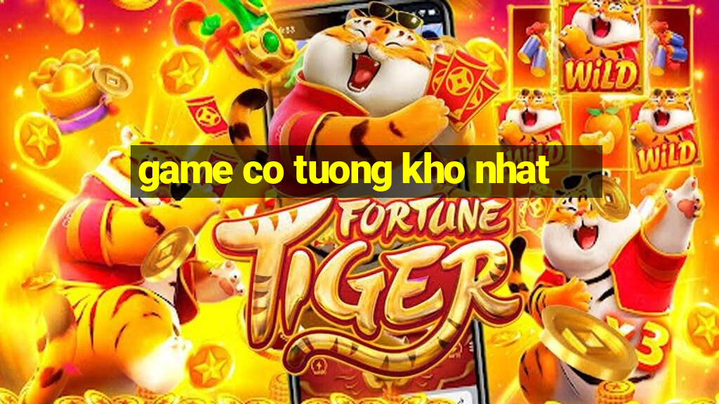 game co tuong kho nhat