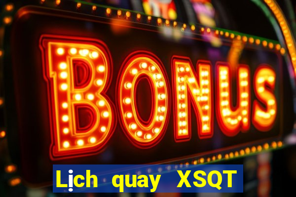 Lịch quay XSQT ngày 4