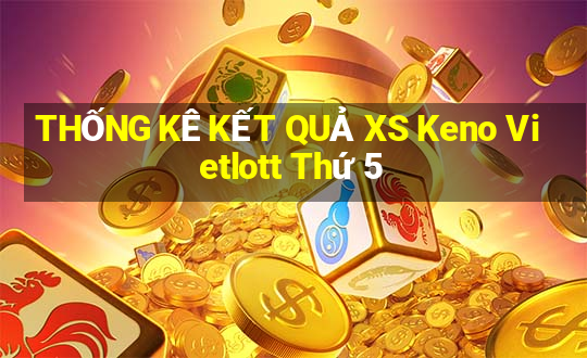 THỐNG KÊ KẾT QUẢ XS Keno Vietlott Thứ 5