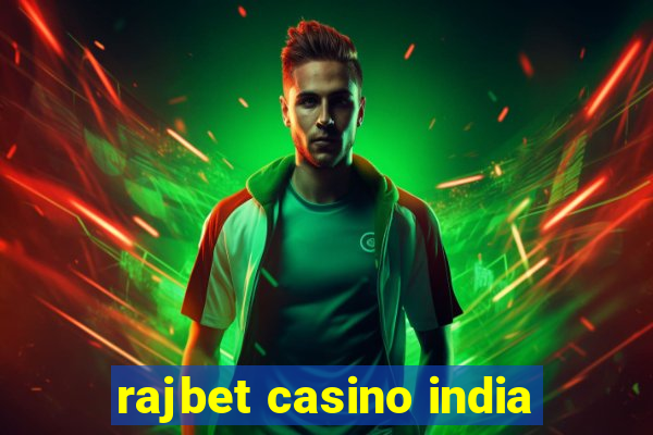 rajbet casino india