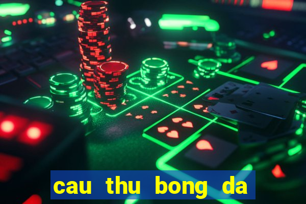 cau thu bong da noi tieng nhat the gioi