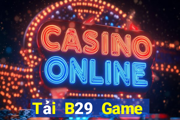 Tải B29 Game Bài Giải Trí