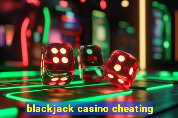 blackjack casino cheating