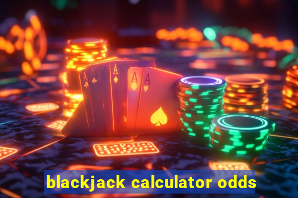 blackjack calculator odds