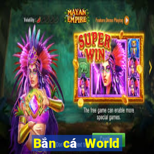 Bắn cá World 59188 Đăng ký