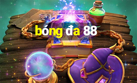 bóng đa 88