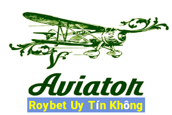 Roybet Uy Tín Không