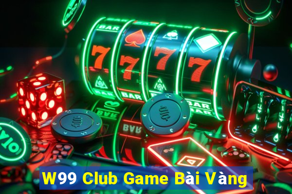 W99 Club Game Bài Vàng