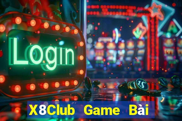 X8Club Game Bài Phái Mạnh