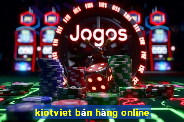 kiotviet bán hàng online