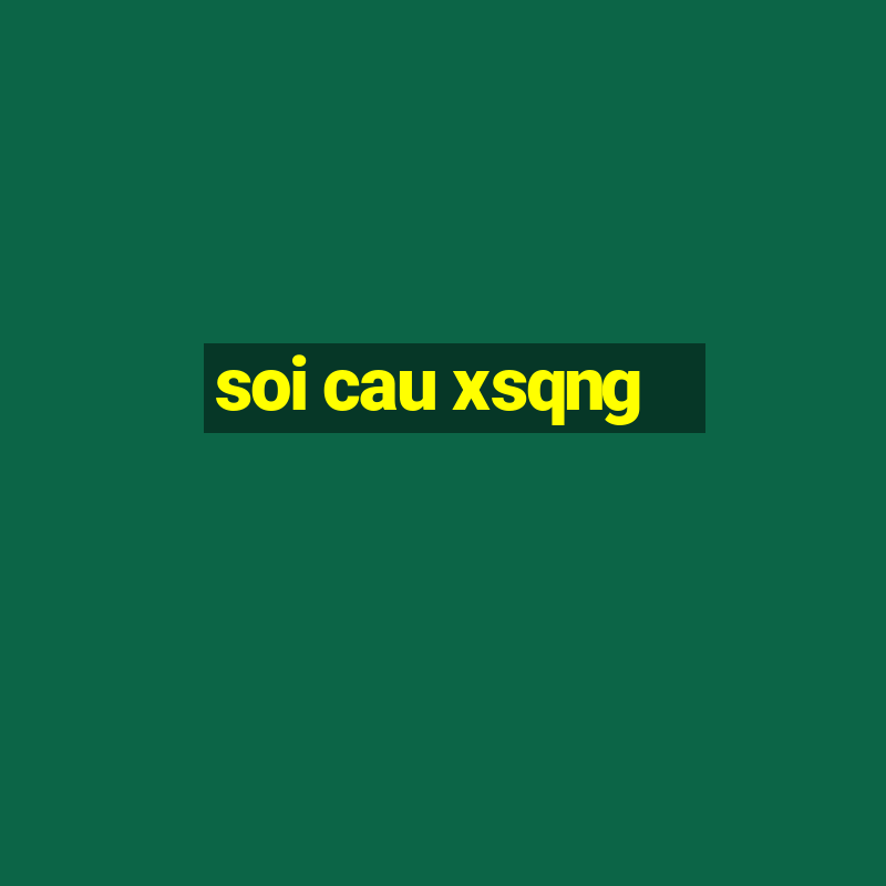 soi cau xsqng