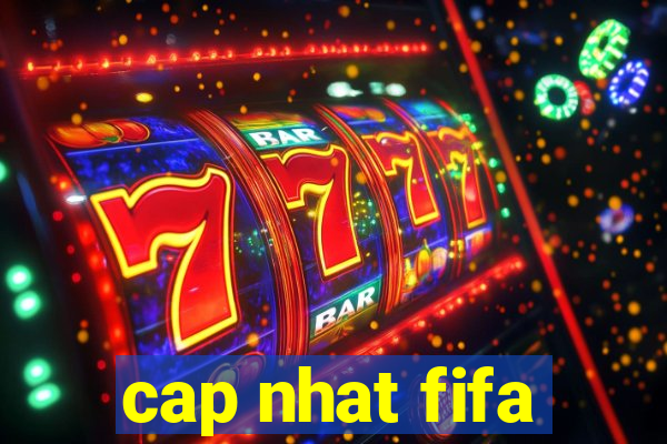 cap nhat fifa