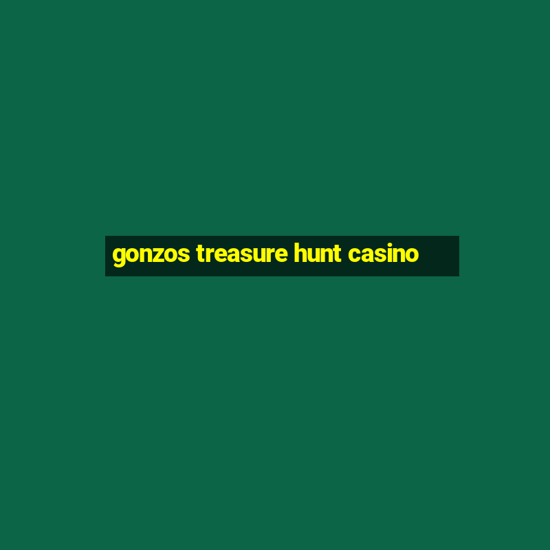 gonzos treasure hunt casino