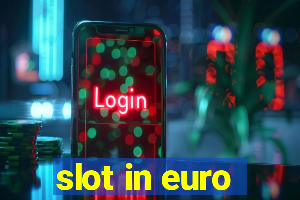 slot in euro