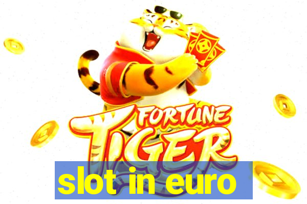 slot in euro