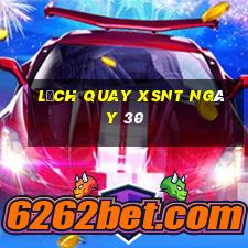 Lịch quay XSNT ngày 30