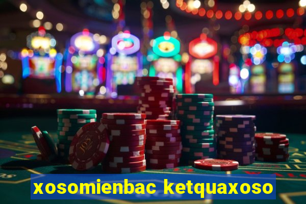 xosomienbac ketquaxoso