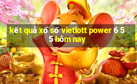 kết quả xổ số vietlott power 6 55 hôm nay