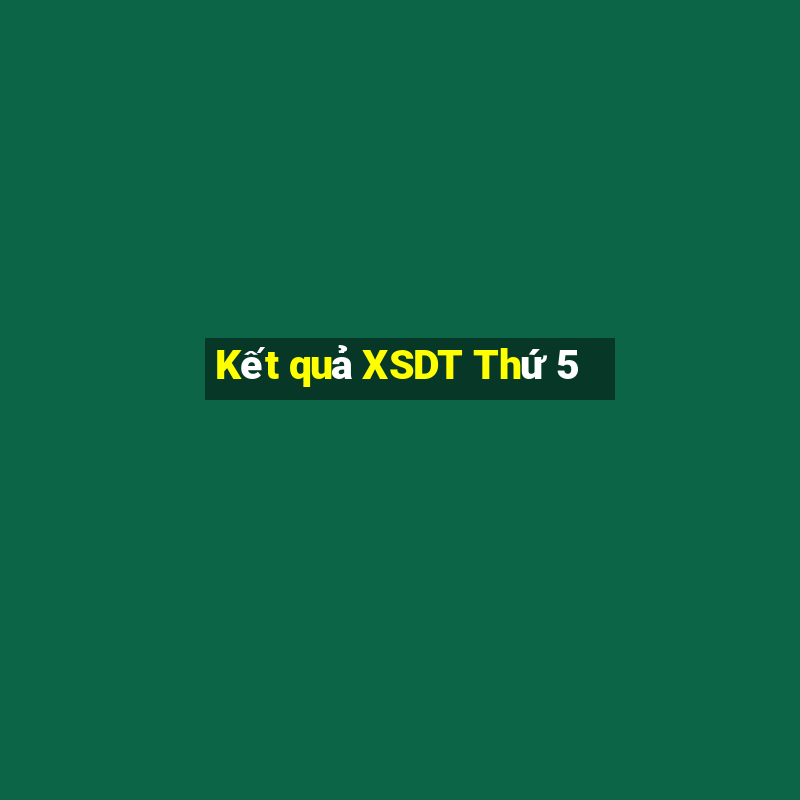 Kết quả XSDT Thứ 5