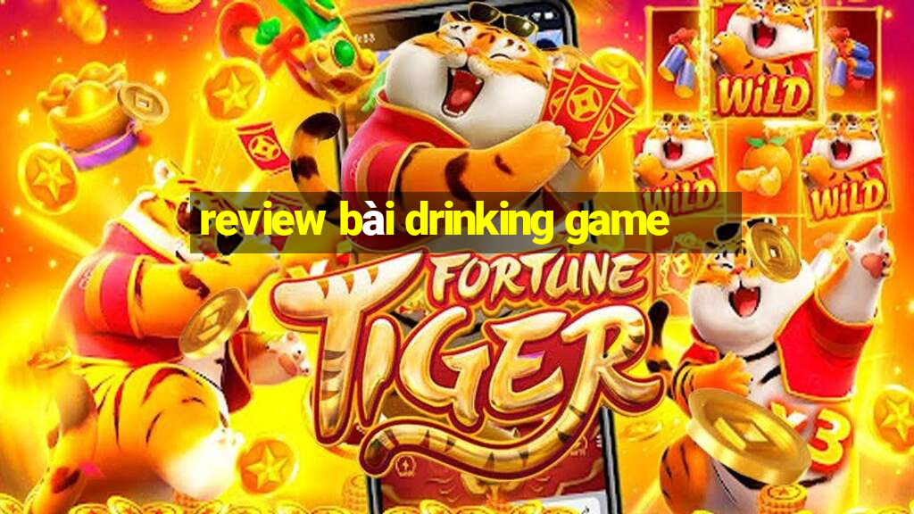 review bài drinking game