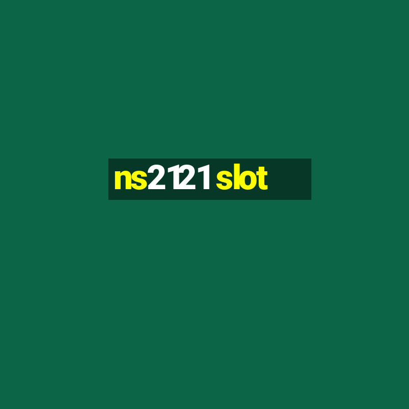 ns2121 slot